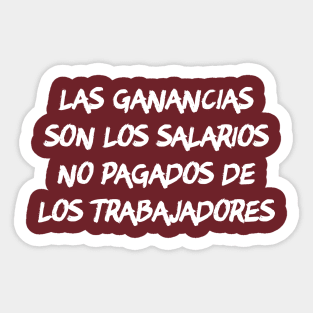 Las ganancias son los salarios no pagados de los trabajadores Sticker